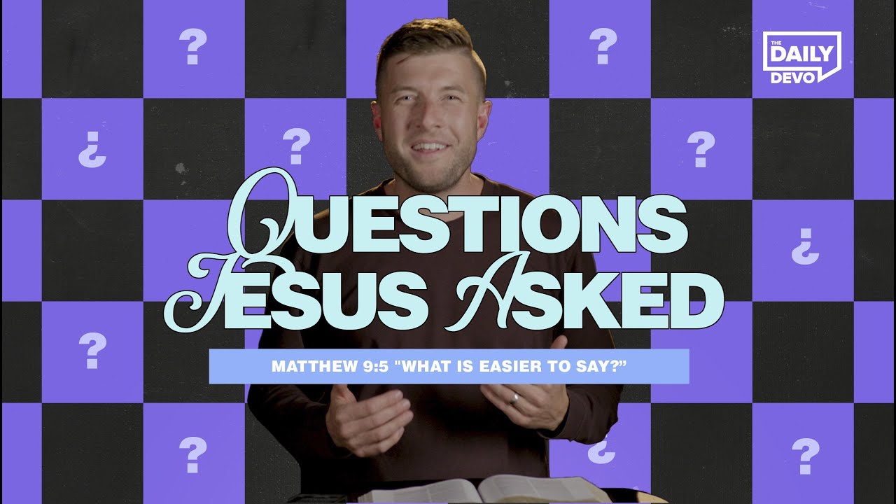 Matthew 9:5 “What is Easier to Say?” | Devo Bible Study
