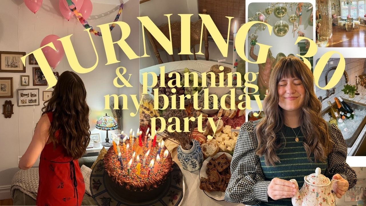 the 30's diaries 🎂 turning 30 + planning my birthday party vlog