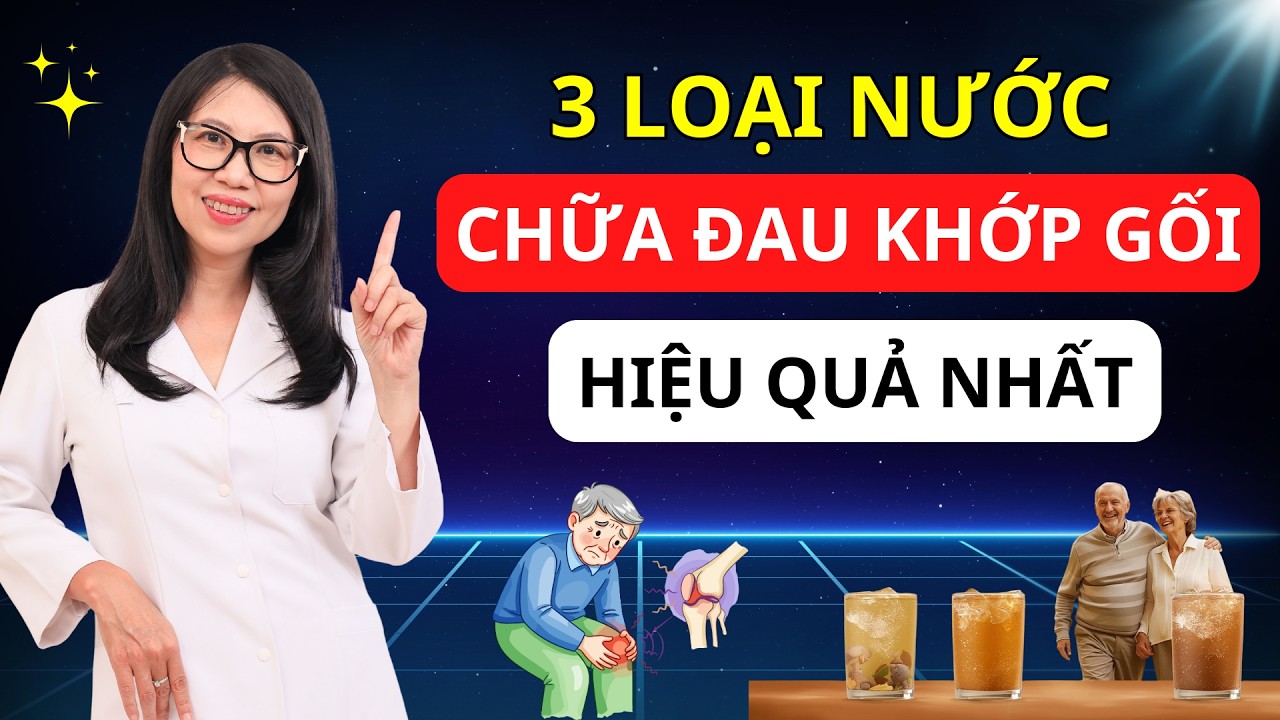 Uống 3 Loại Nước Này Khớp Gối Không Còn Đau Nhức - Phù Hợp Cho Người Cao Tuổi! I Dr Hương