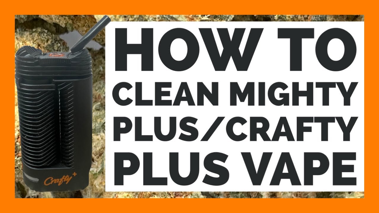 How to clean your Crafty Plus / Mighty Plus Vape