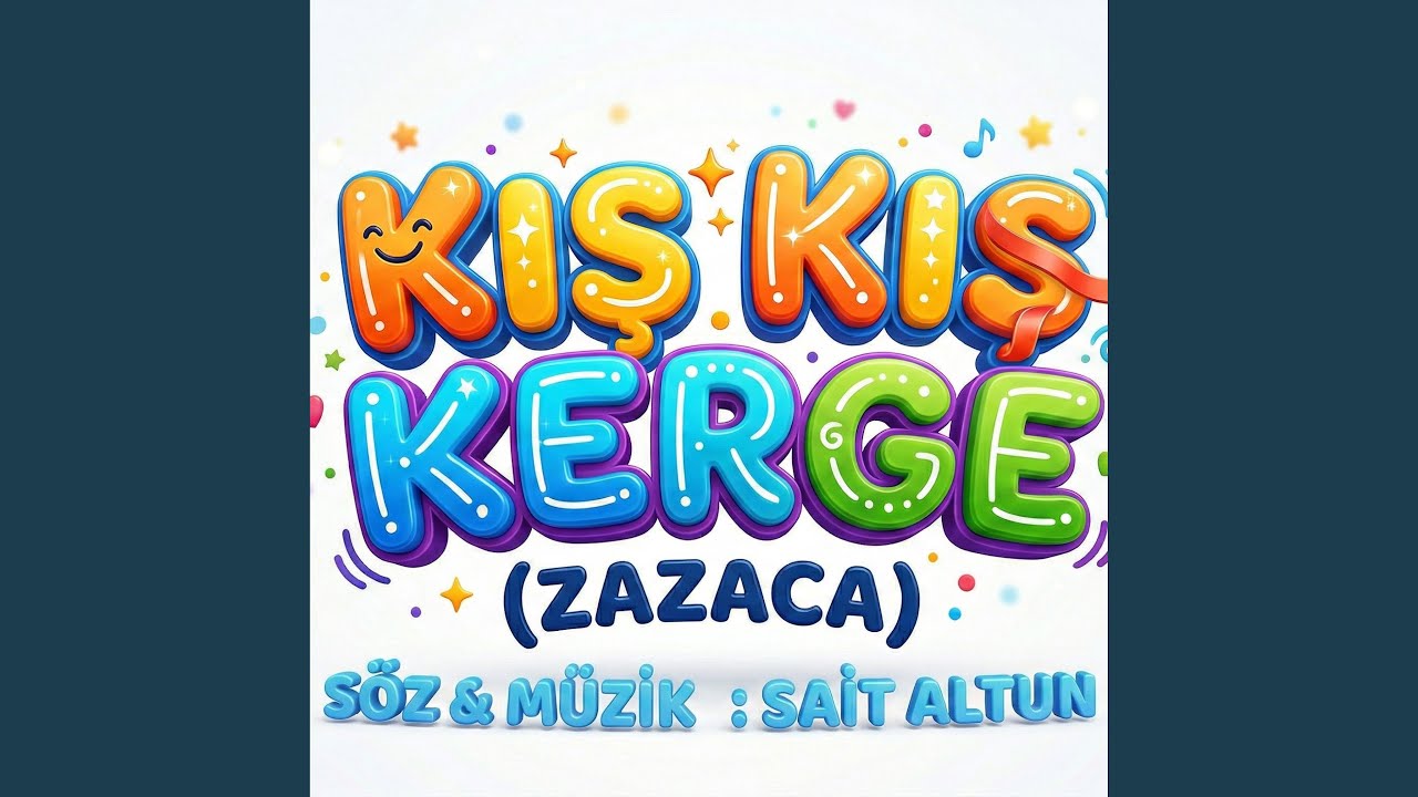 KIŞ KIŞ KERGE - ZAZACA (MİNİK ÇAĞALAR)