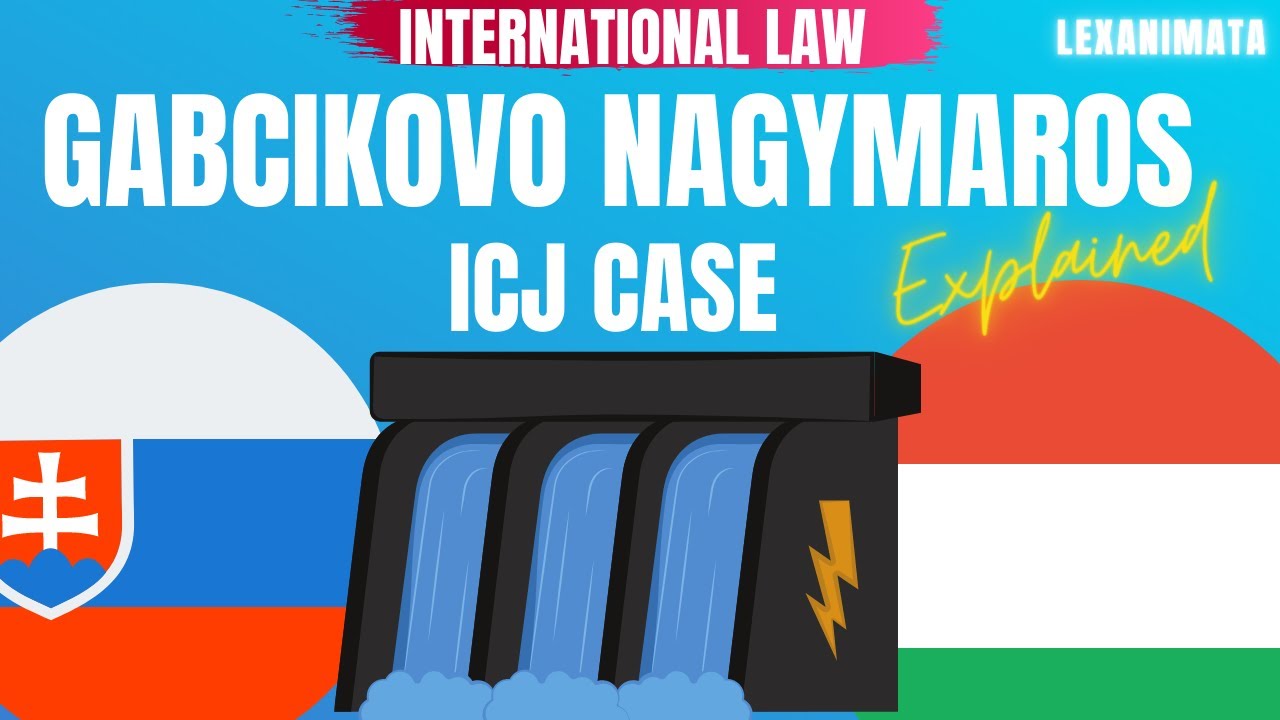 ICJ disputes Gabcikovo Nagymaros Hungary Slovakia International Law International Court of Justice