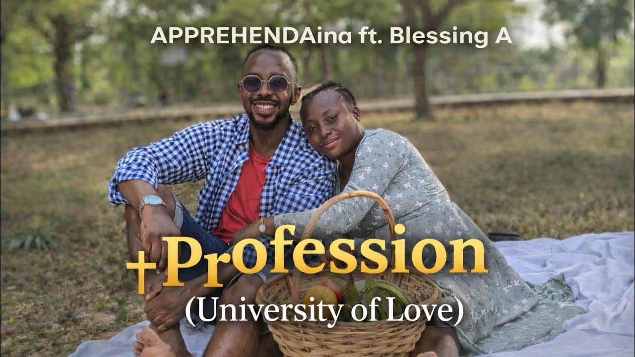 Profession (University of Love) - APPREHENDaina ft. Blessing A | A Christian Gospel Love Song 2026