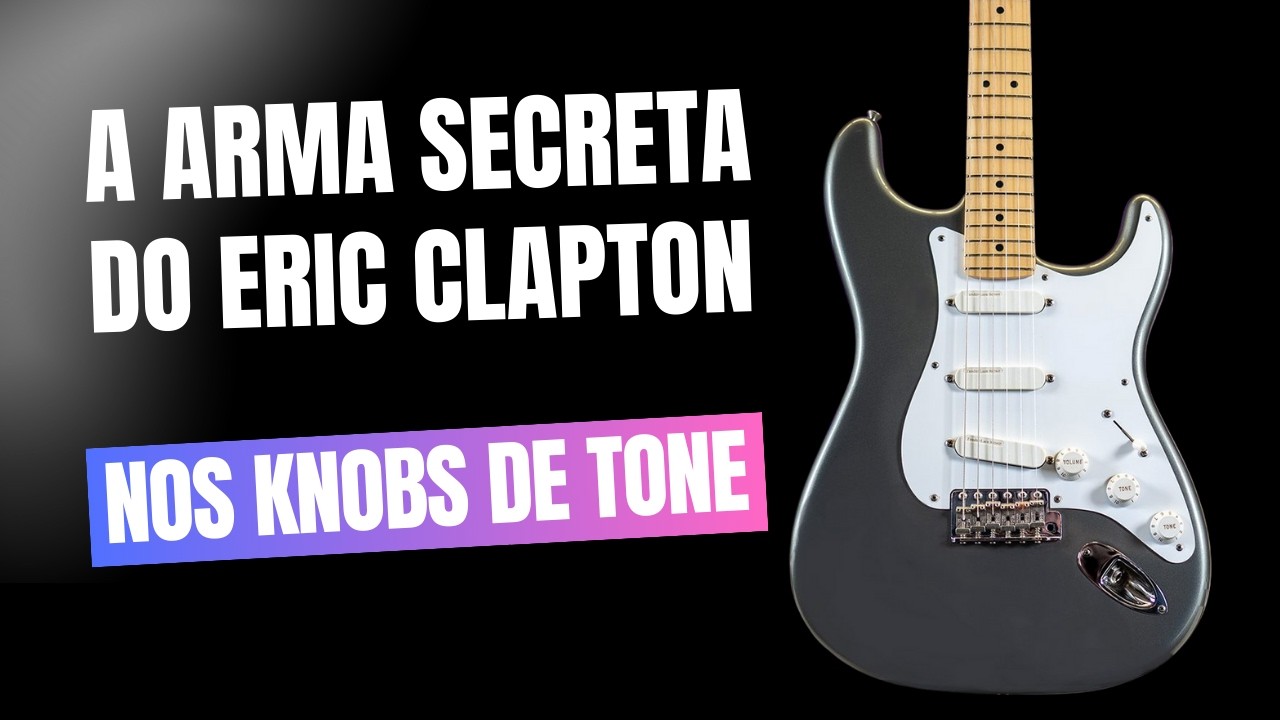 O segredo do timbre do Eric Clapton em dois knobs