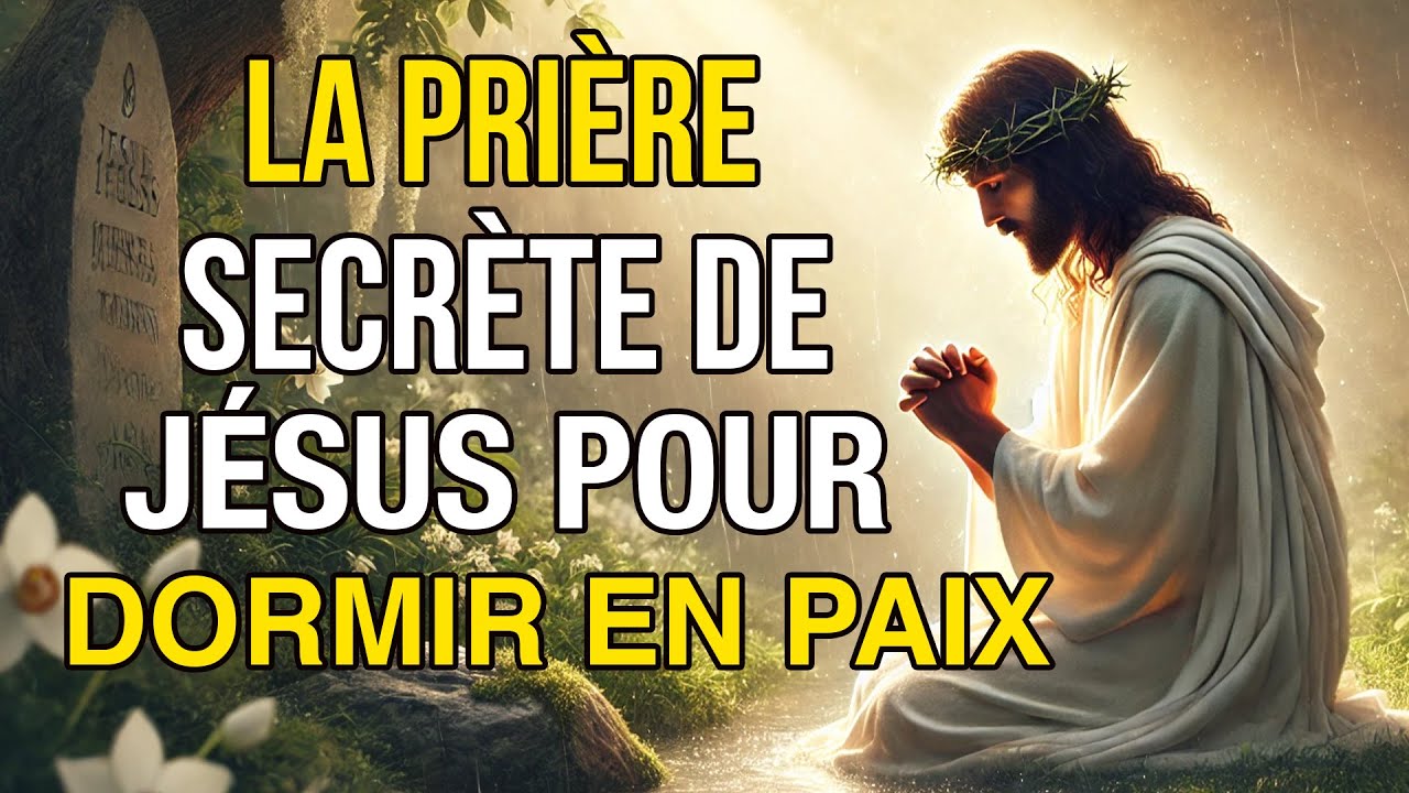 La PRI&Egrave;RE SECR&Egrave;TE de J&Eacute;SUS pour DORMIR en PAIX | Repose-toi en Dieu