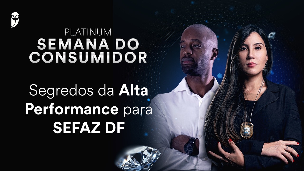 Segredos da Alta Performance SEFAZ DF - Platinum - Semana do Consumidor Concurseiro