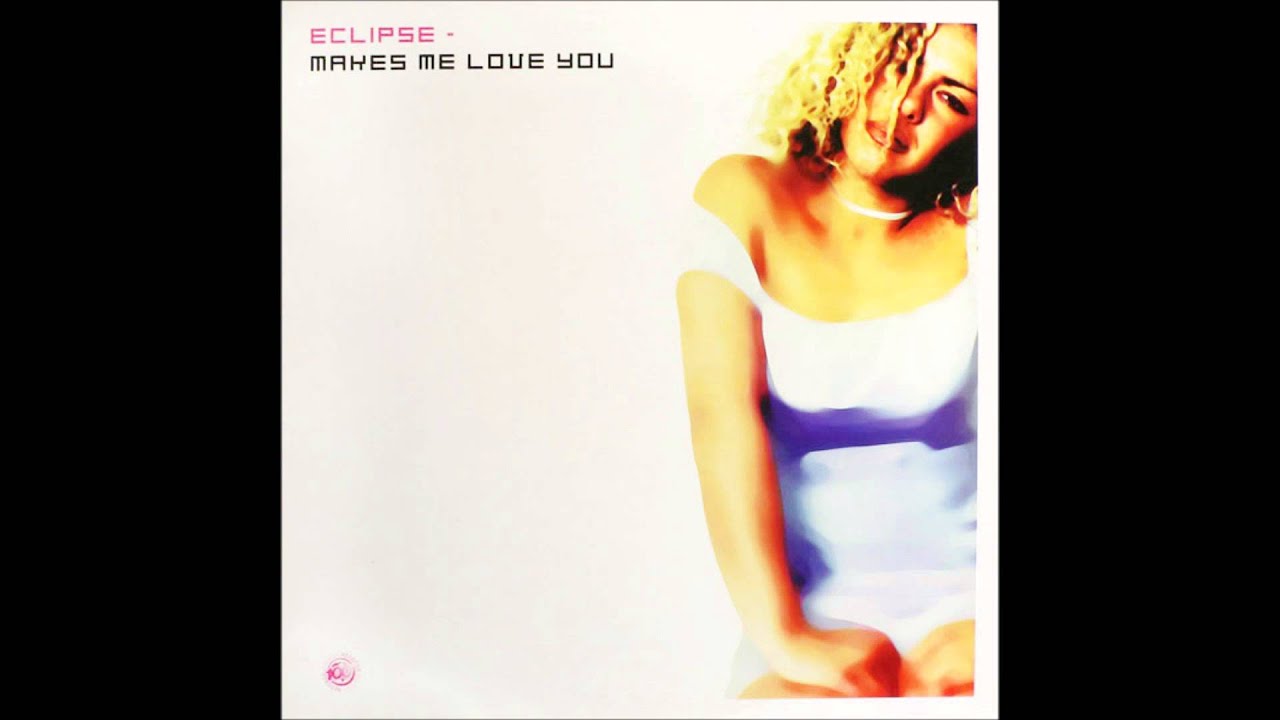 Eclipse - Makes Me Love You (Morning Star Mix) (1999)