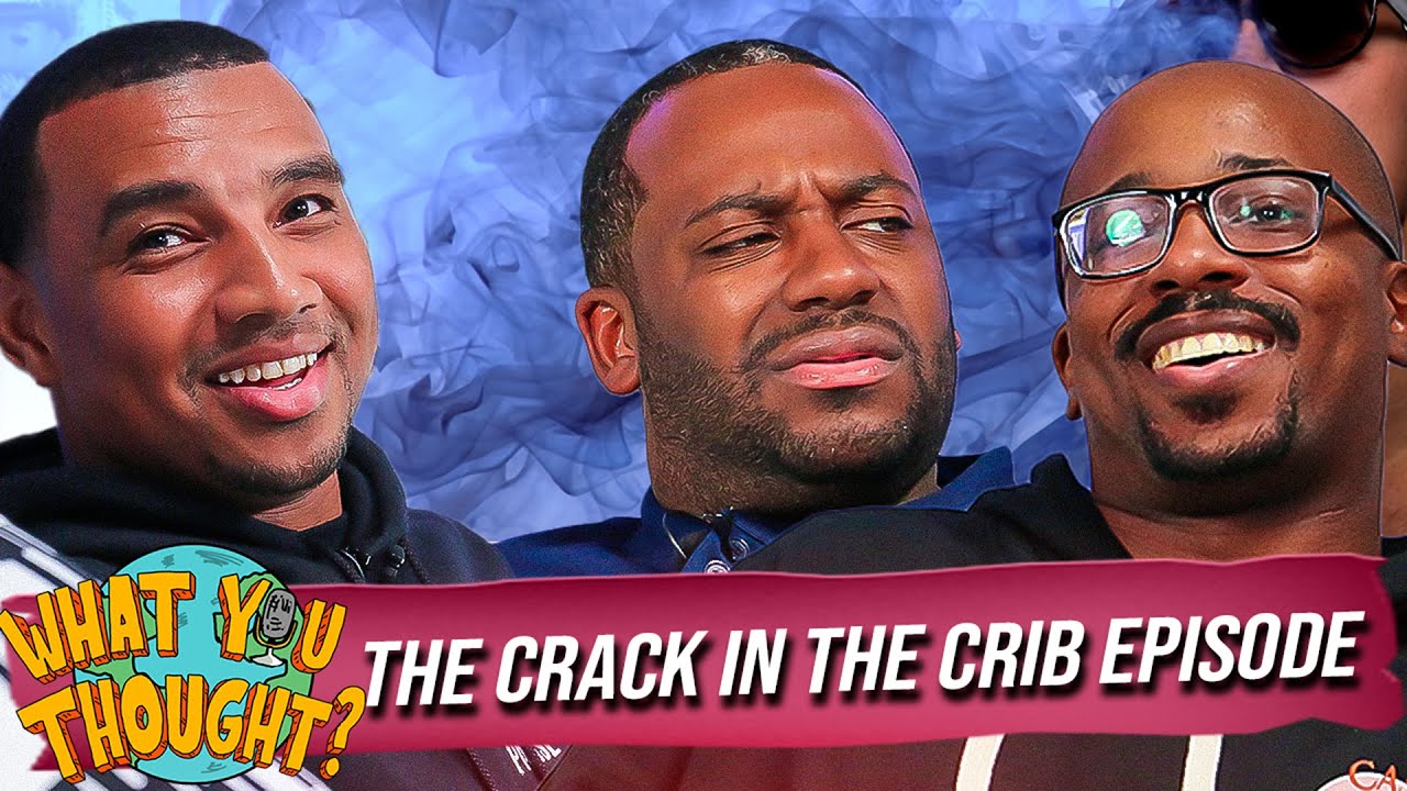 What You Thought | The Crack In The Crib Episode
