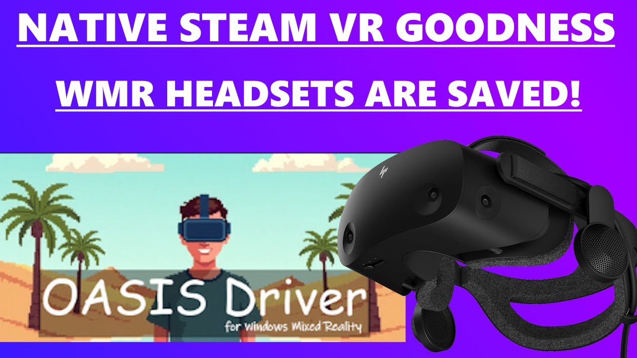Oasis Steam VR Driver: deep dive look using the HP Reverb G2