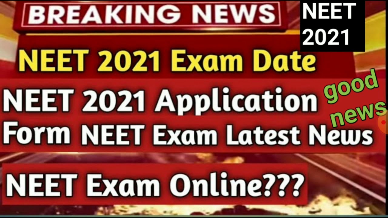 neet 2021 latest news | neet 2021 exam date | neet 2021 application form