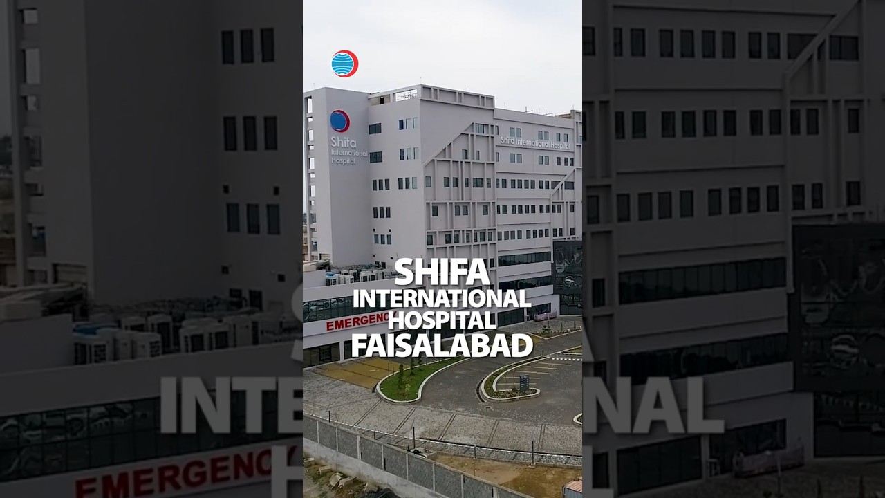 World-Class Healthcare | Shifa International Hospital, Faisalabad