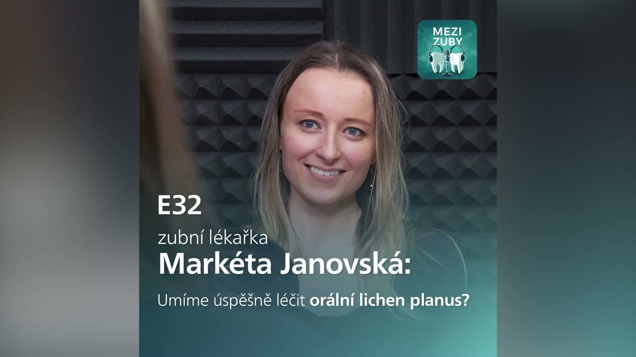 Mezi zuby - E32: Orální lichen planus s Markétou Janovskou