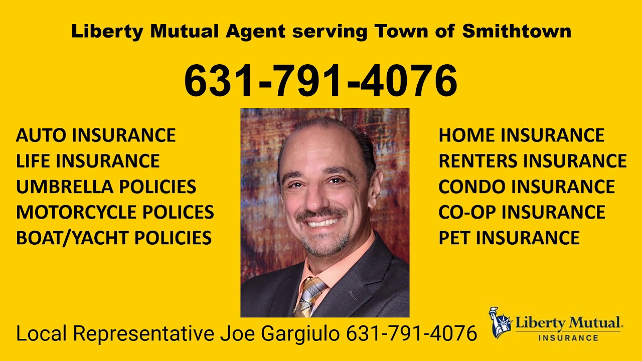 Liberty Mutual Town of Smithtown Agent Joe Gargiulo 631-791-4076