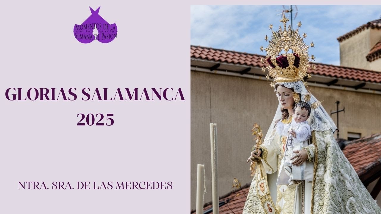 Procesión Ntra. Sra de la Merced || Glorias Salamanca 2025