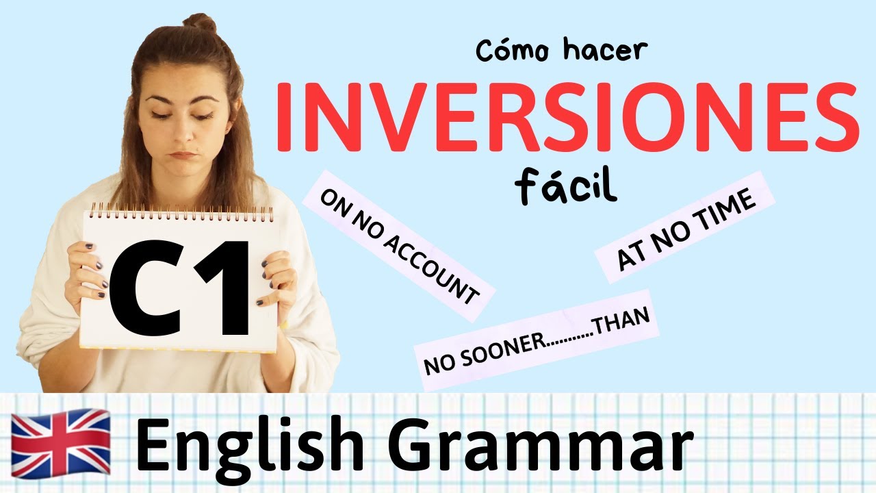 INVERSION para C1 Advanced FÁCIL ✏️ Use of English and Writing con ejemplos