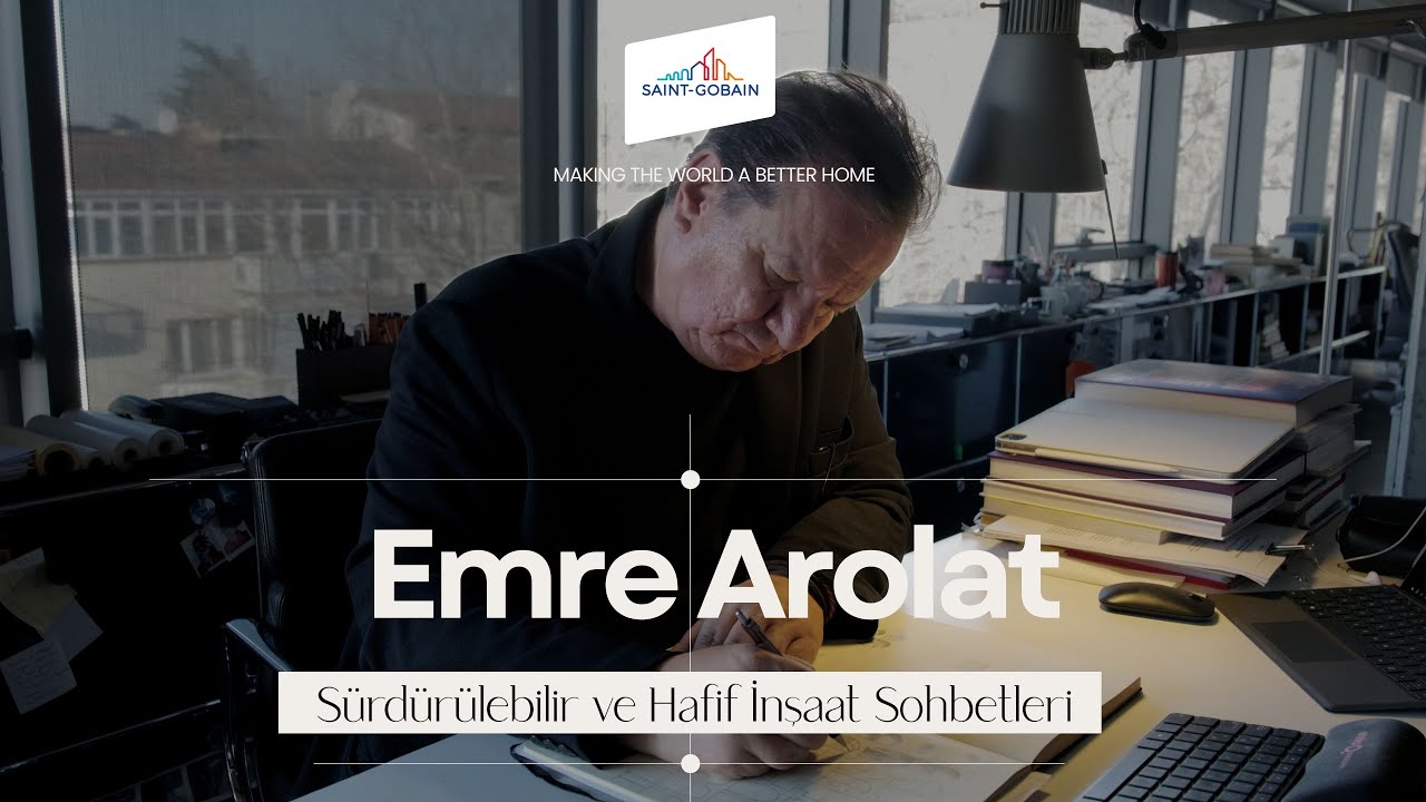 Emre Arolat ile Sürdürülebilir ve Hafif İnşaat Sohbetleri