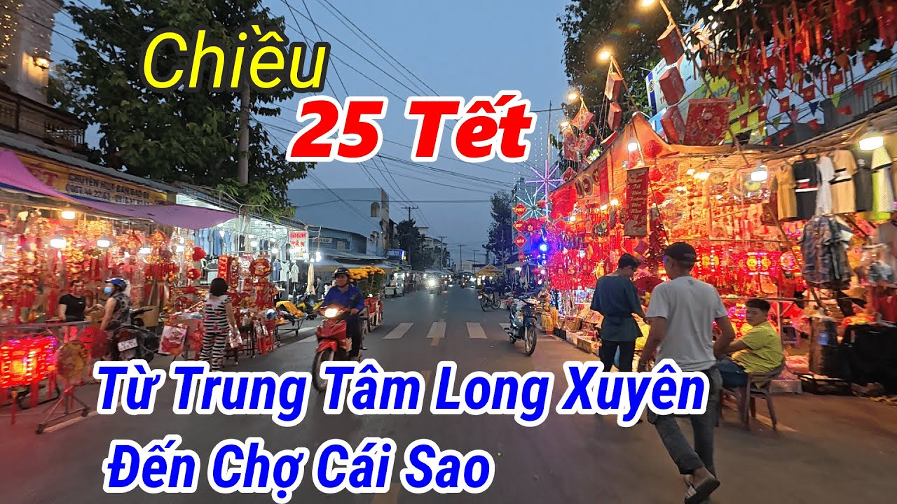 Buổi chiều 25 tết từ cầu Hoàng Diệu đến chợ Cái Sao Long Xuyên