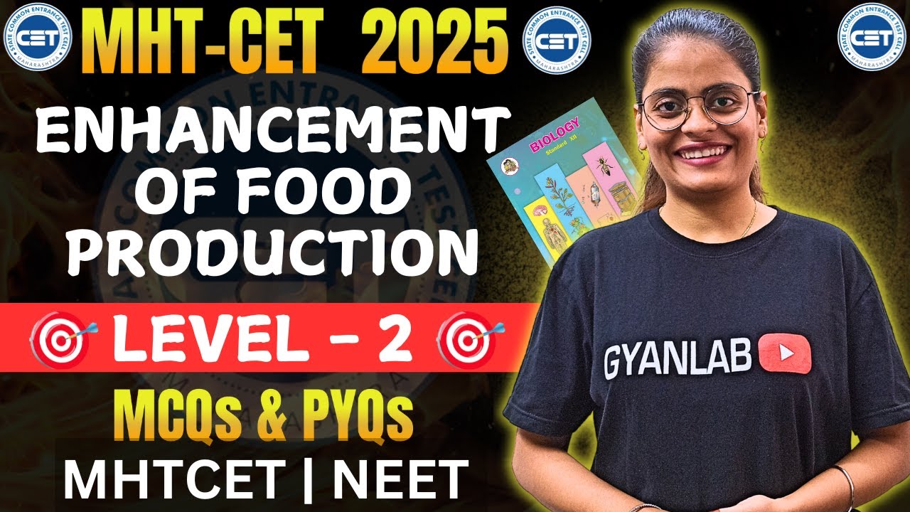MHTCET 2025 | Biology | Chp - 11 Enhancement of Food Production - MCQ's & PYQ's | Level 2 | Gyanlab