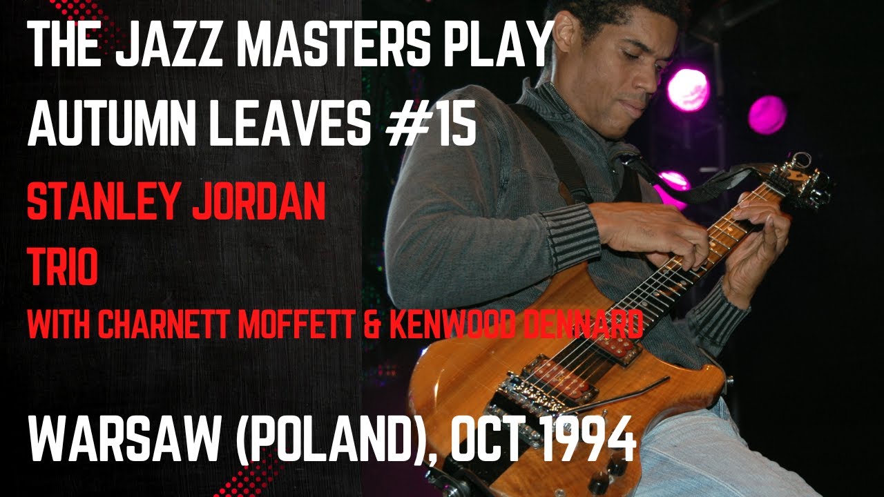 Stanley Jordan Trio: Autumn Leaves (The Jazz Masters Play Jazz Standards)