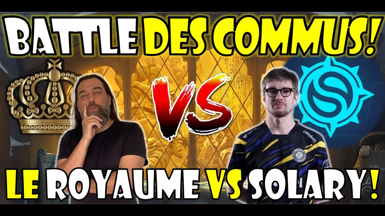 BATTLE DES COMMUS : LE ROYAUME VS SOLARY!