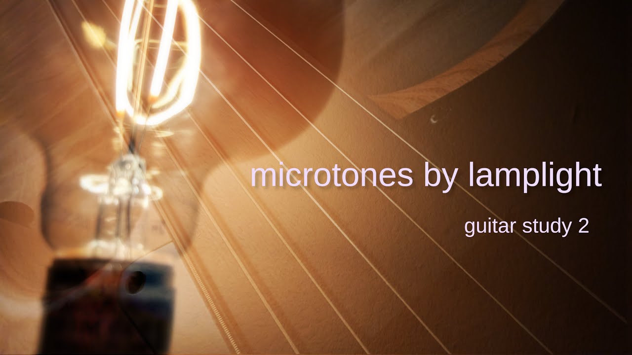 Microtones by Lamplight | Guitar Study 2