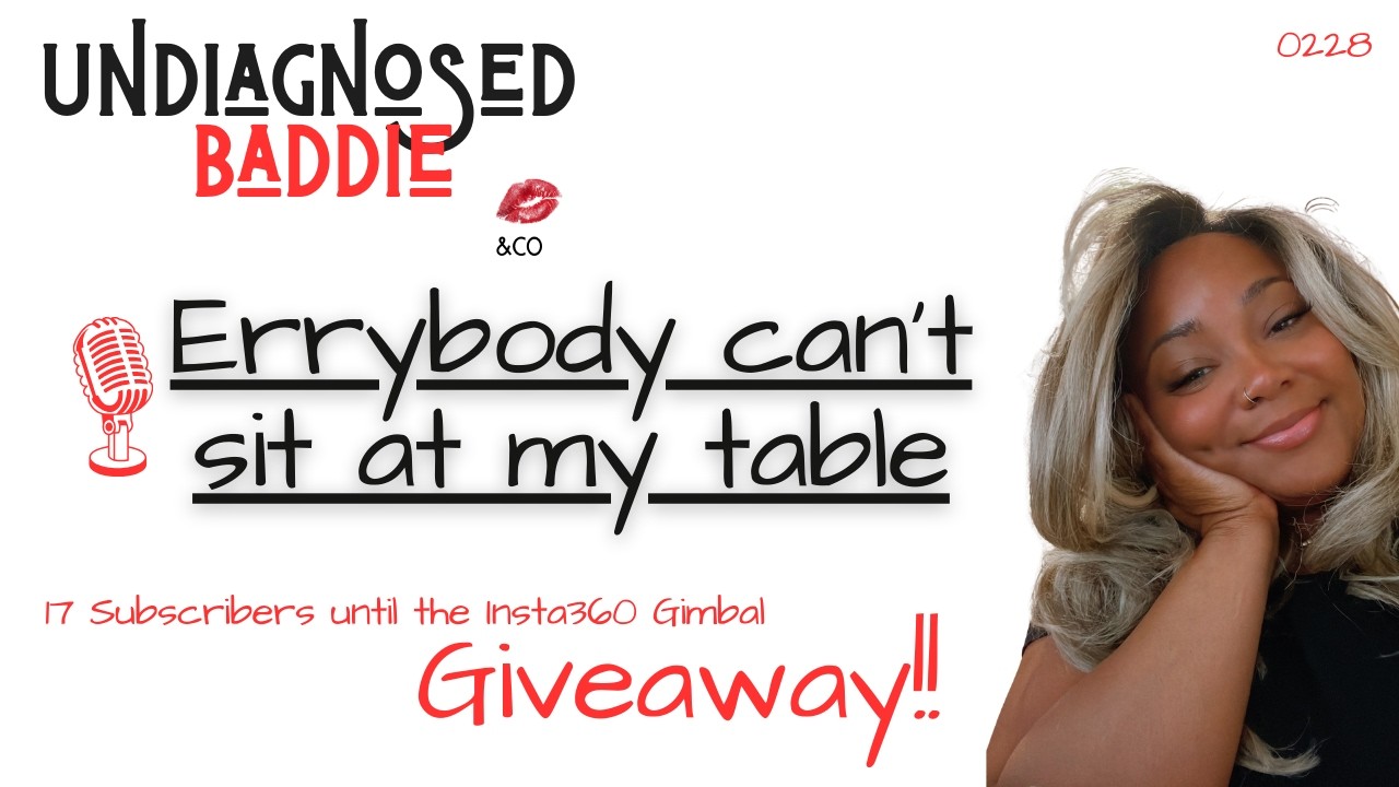 ERRYBODY CAN'T SIT AT MY TABLE | Memoir of an Undiagnosed Baddie! Ep 59