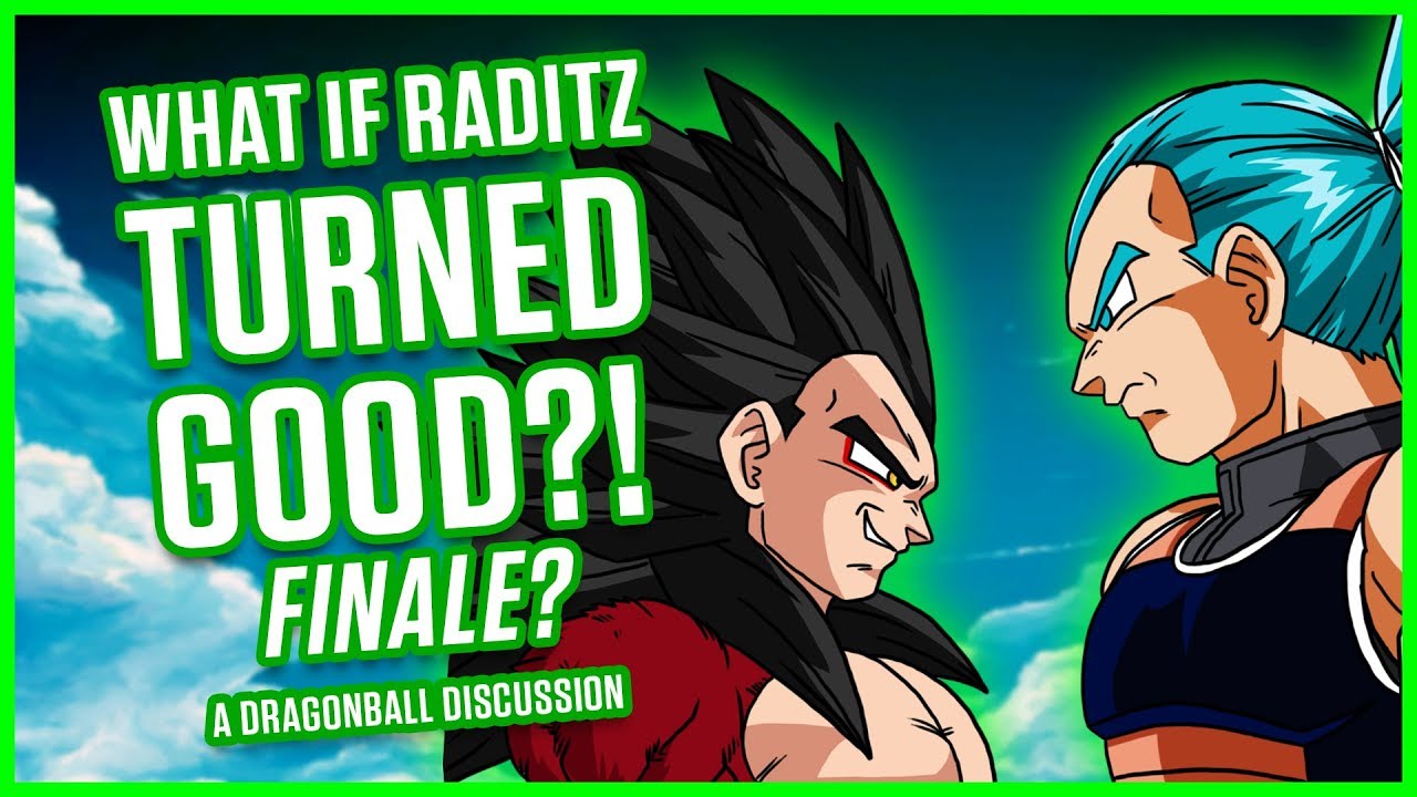 WHAT IF RADITZ TURNED GOOD? PART 10 (FINALE?) | A Dragonball Discussion | MasakoX
