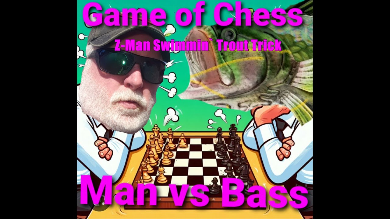 A game of chess...Z-Man swimmin` trout trick day 2