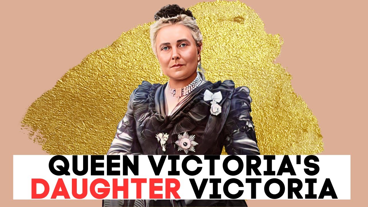 Queen Victoria's FORGOTTEN Daughter Empress Victoria