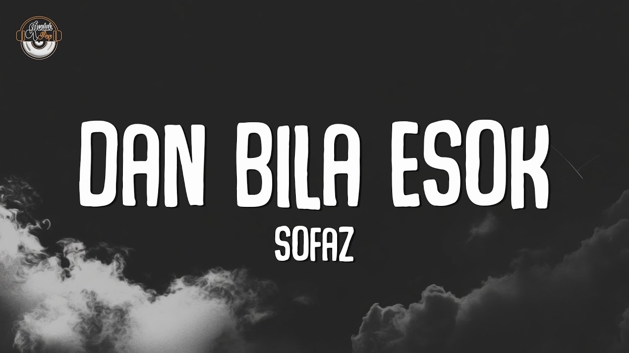 Sofaz - Dan Bila Esok (Official Lyrics Video)