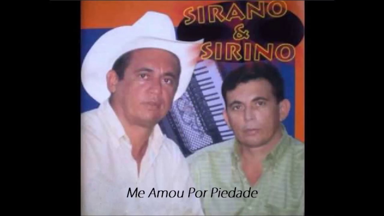 Sirano e Sirino - Me Amou Por Piedade (Pena que Pena)