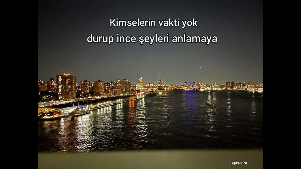 kimselerin vakti yok durup ince şeyleri anlamaya