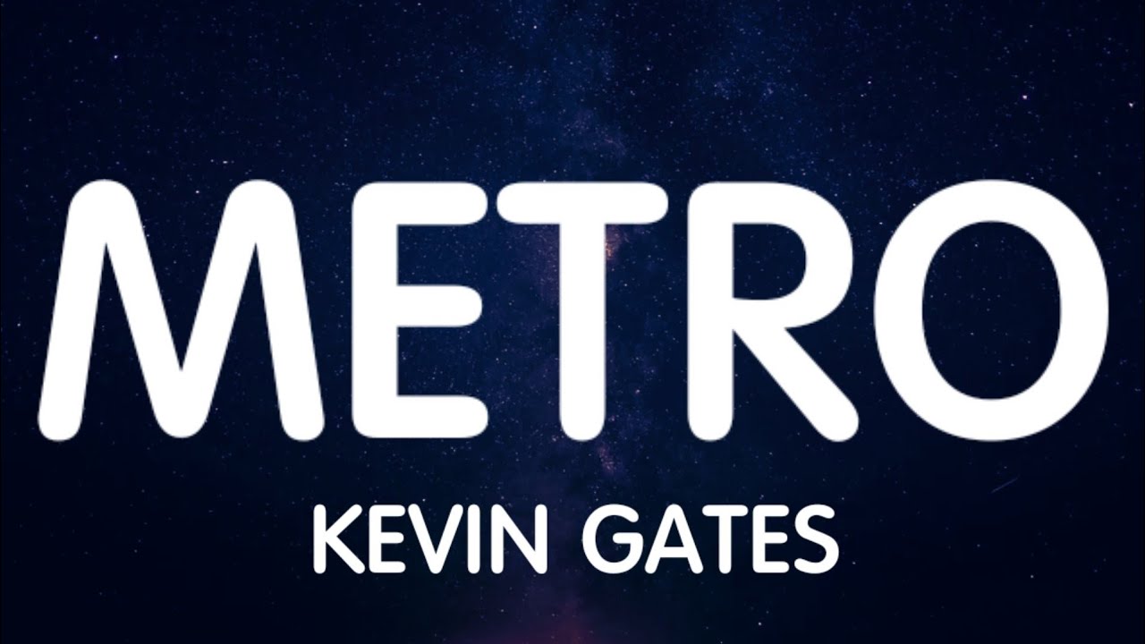 Kevin Gates - Metro (Lyrics) New Song
