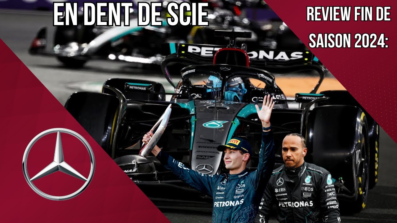 Une saison en Dent de Scie: Review fin de saison 2024 PT7 (Mercedes)