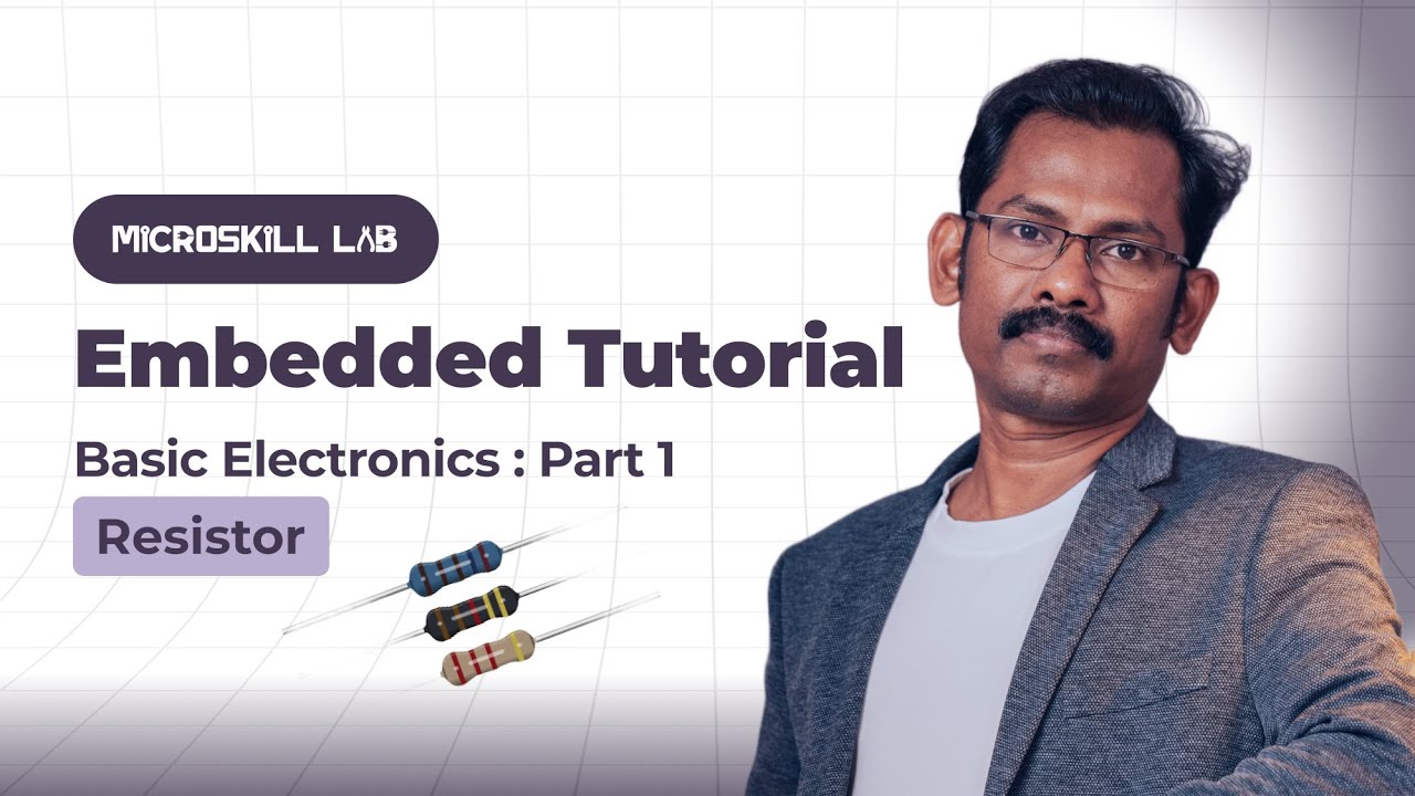EP04 - Embedded Systems Tutorial | Basic Electronics Part 1 – Resistor