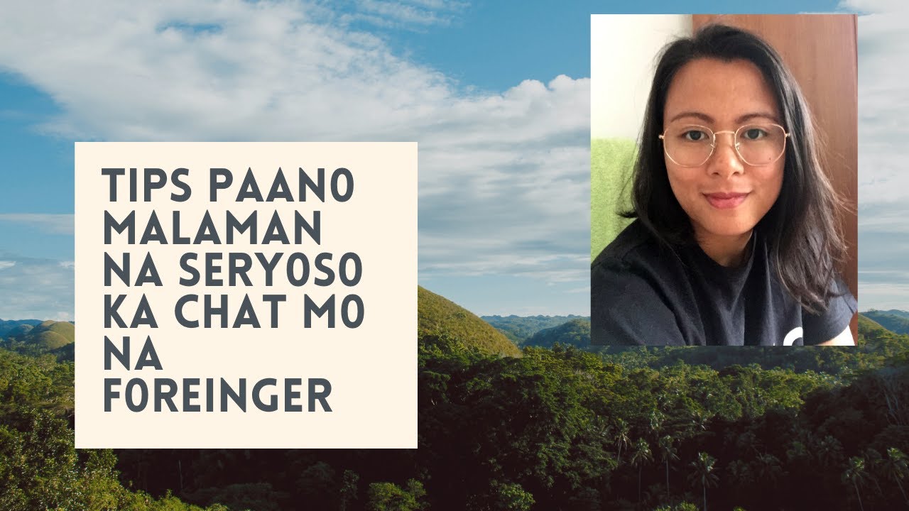 TIPS PAANO MALALAMAN NA SERYOSO KA CHAT/KA LDR MO NA FOREIGNER
