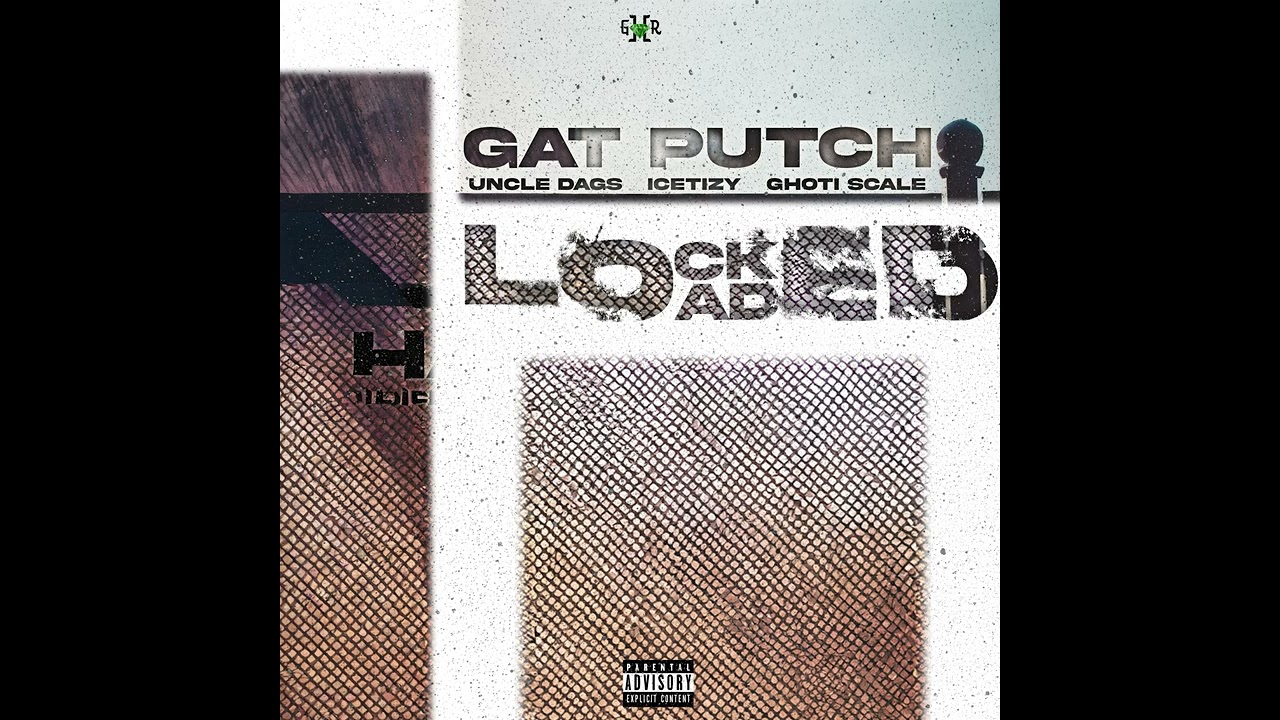 Gat Putch - LOCK AND LOADED (feat. Uncle Dags, Icetizy & Ghoti Scale) [Official Audio]