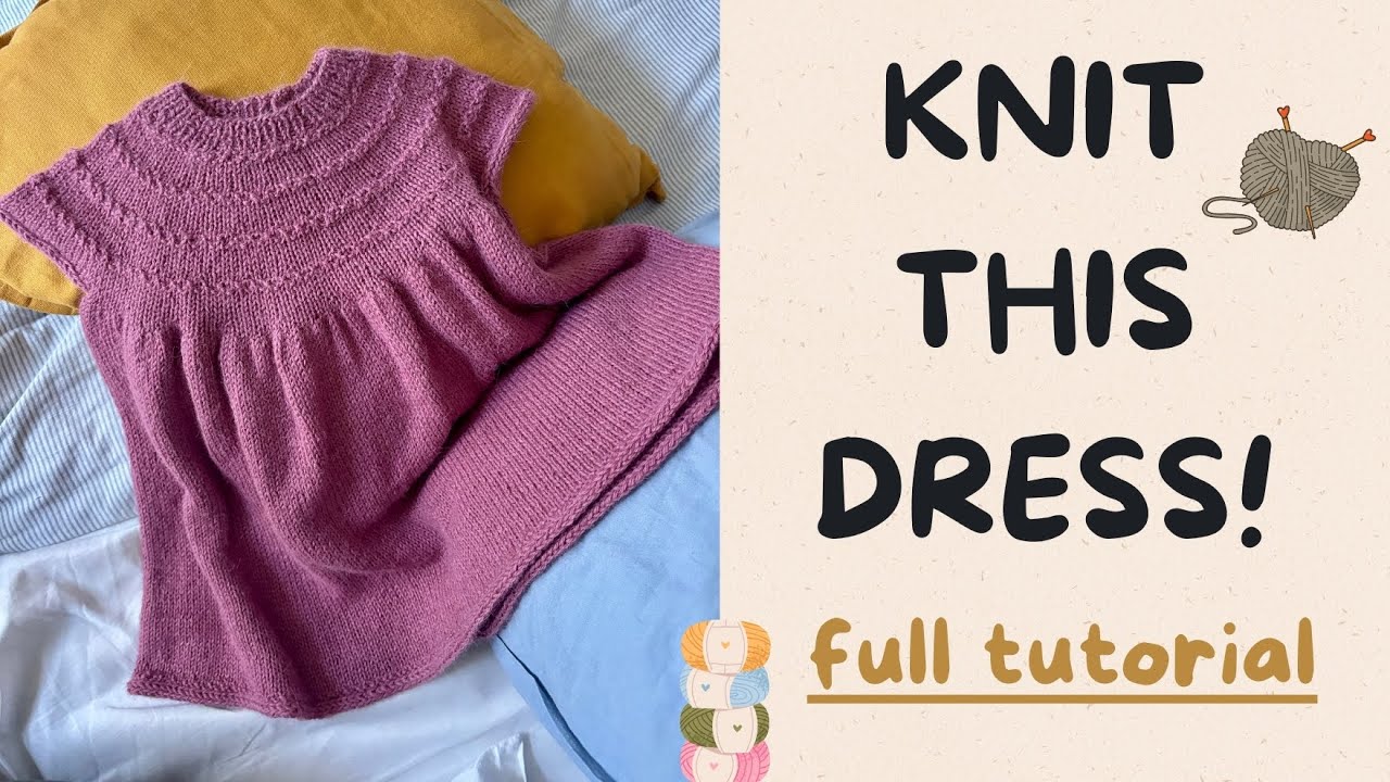 BABY KNITTING TUTORIAL // Knit the Farah Dress FULL TUTORIAL