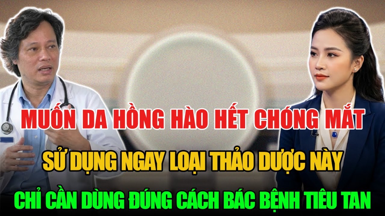 MUỐN ĐẸP DA HẾT CHÓNG MẶT SỬ DỤNG NGAY THẢO DƯỢC NÀY