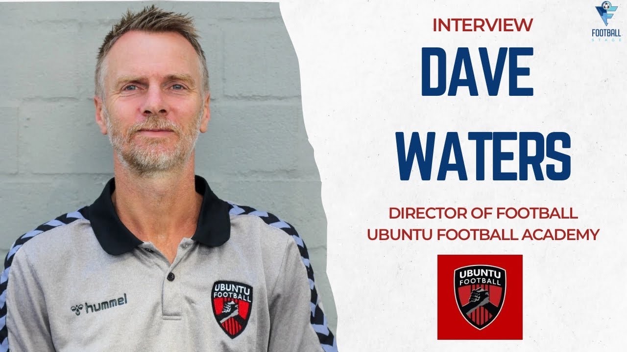 Interview | Dave Waters | Ubuntu Academy | Football | Academics | Mentorship | Pathways | Dual Dream