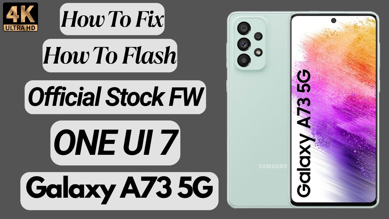 Flash Back Official Stock ONE UI 7 A15 ON Galaxy A73 5G -English-