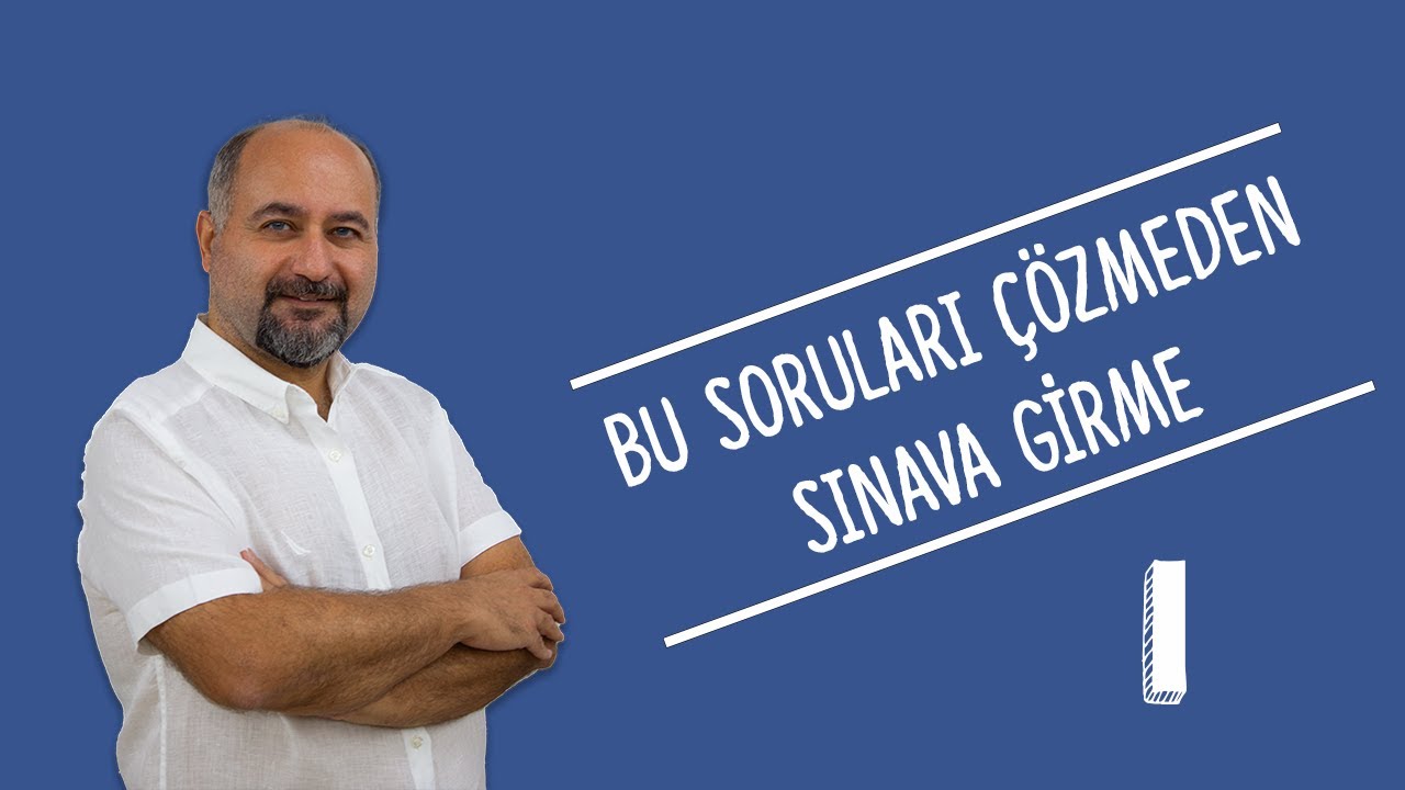 BU SORULARI ÇÖZMEDEN SINAVA GİRME - 1