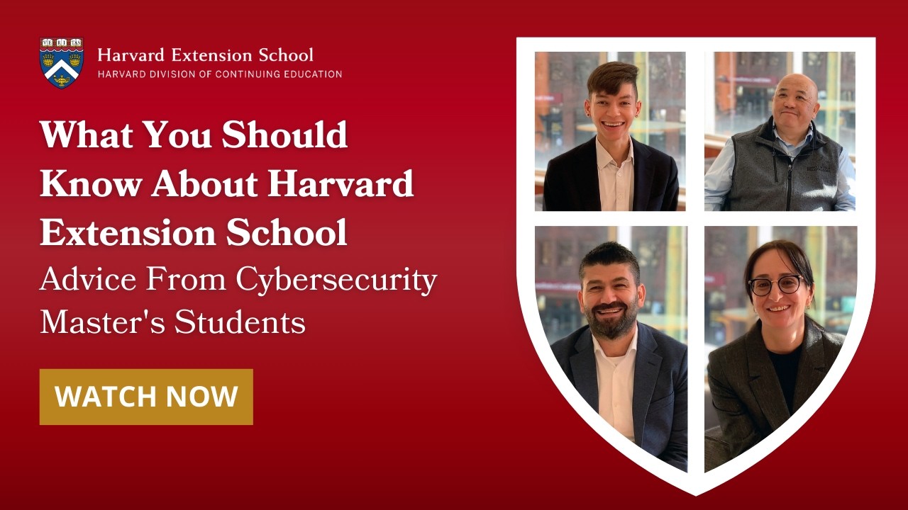 What Cybersecurity Master's Students Want You to Know about Harvard Extension School