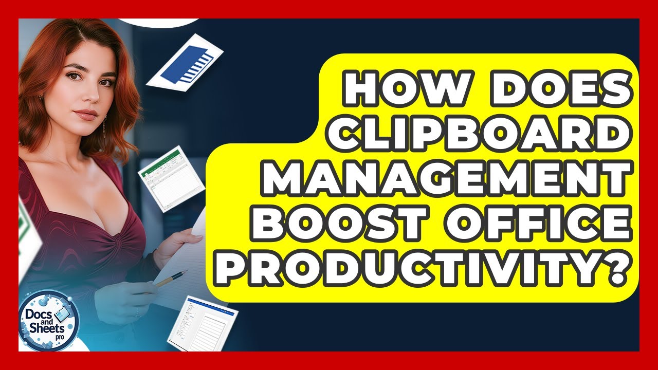 How Does Clipboard Management Boost Office Productivity? - Docs and Sheets Pro