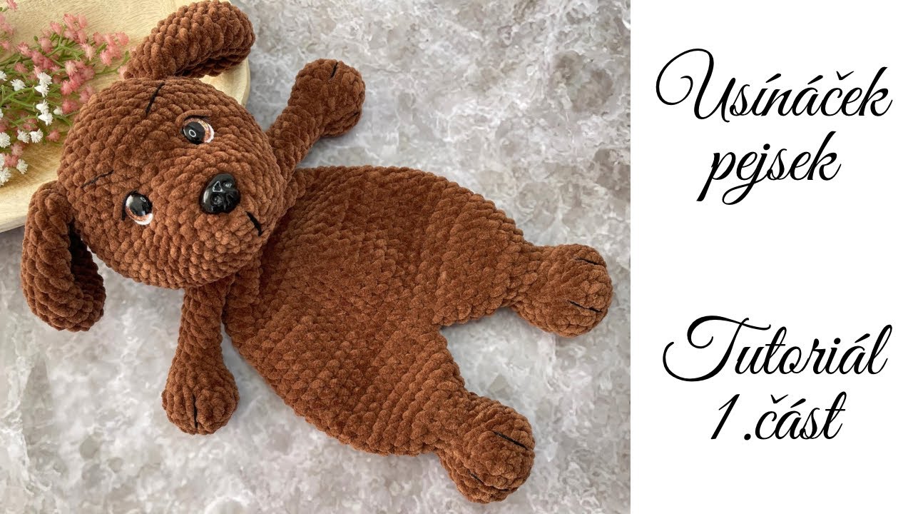 Háčkovaný usínáček pejsek TUTORIÁL tělo, nohy a ruce/muchláček/uspavač/plyšák na mazlení/1.část