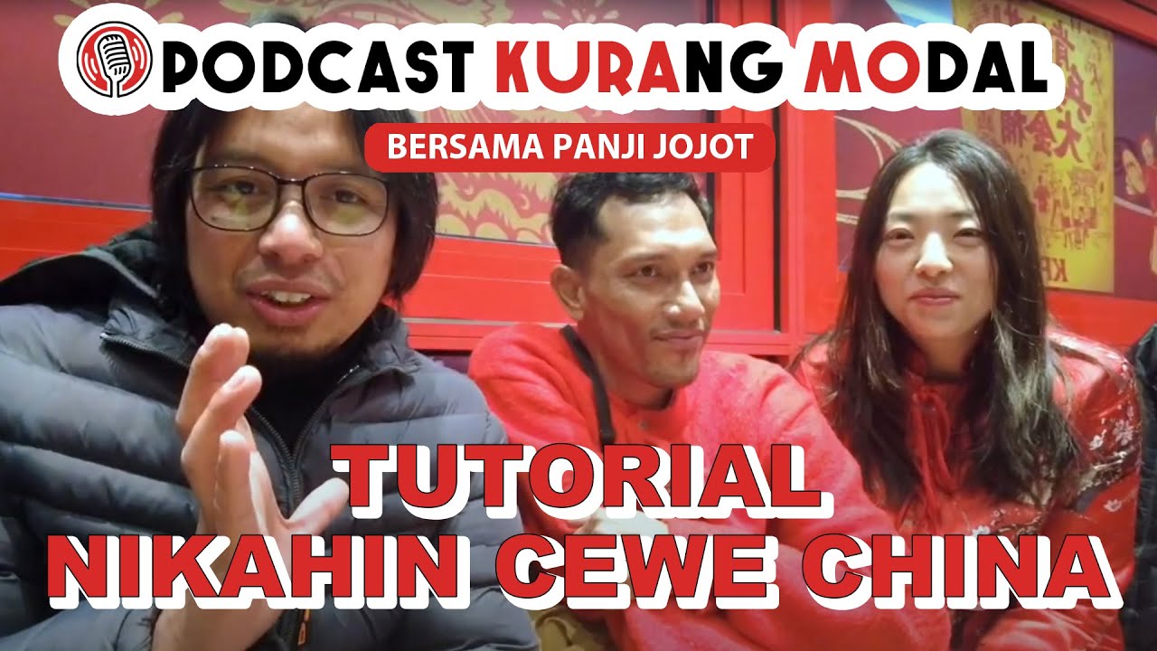 TUTORIAL NIKAHIN CEWE CHINA BERSAMA @Panjijojot | Podcast kuramo