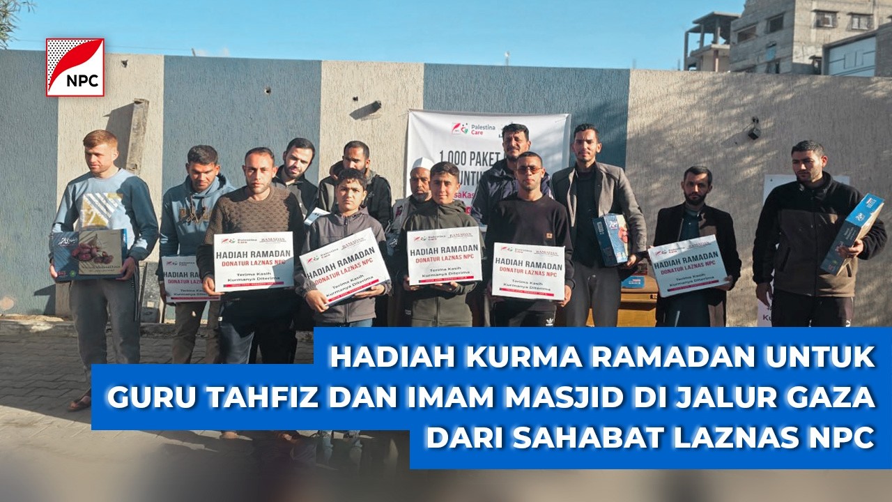 HADIAH KURMA RAMADAN UNTUK GURU TAHFIZ DAN IMAM MASJID DI JALUR GAZA DARI SAHABAT LAZNAS NPC