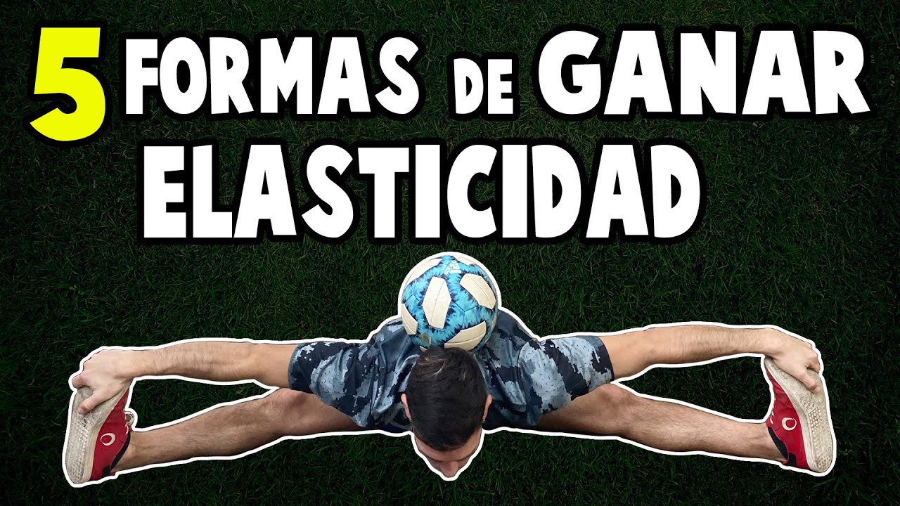 5 FORMAS de GANAR ELASTICIDAD - FREESTYLE FUTBOL
