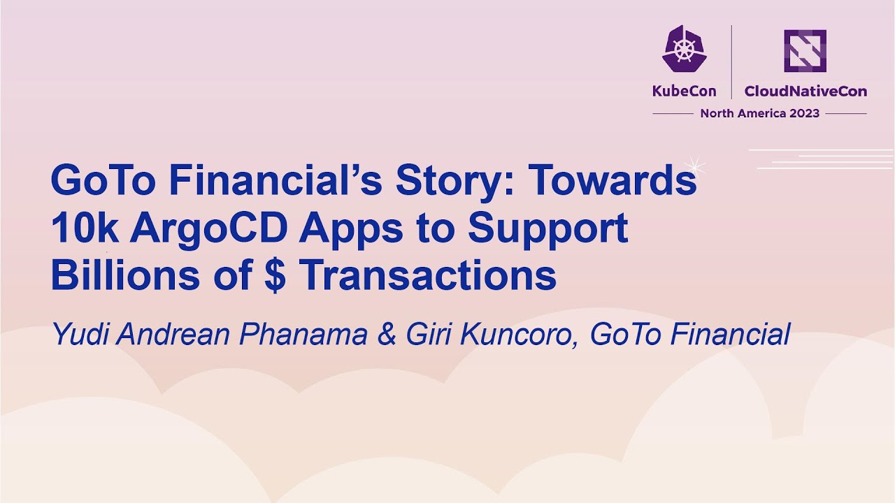 GoTo Financial’s Story: Towards 10k ArgoCD Apps to Support Bi... Yudi Andrean Phanama & Giri Kuncoro
