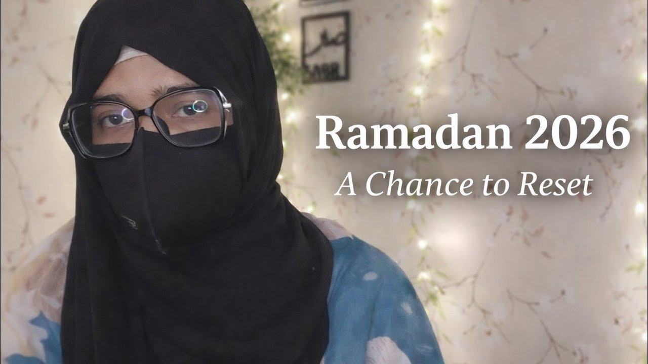 Ramadan 2026: A Chance to Reset Your Heart🌸